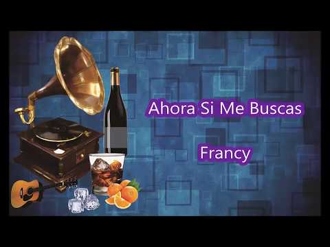 LETRA - Ahora Si Me Buscas - Francy