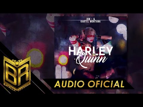 Harley Quinn - Jun& Ft Kartel Montana - prod. Jhose G y Wayk Montes (Batalla Records)