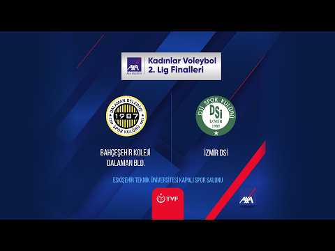 BAHÇEŞEHİR KOLEJİ DALAMAN BLD. - İZMİR DSİ AXA Sigorta Kadınlar 2. Lig Finalleri