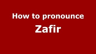 How to pronounce Zafir