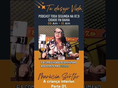 A criança Interior parte 01. Faz parte do Podcast TE DESEJO VIDA  Toda seg 9h na FM 89,7 (Bahia).