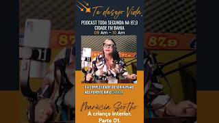 A criança Interior parte 01. Faz parte do Podcast TE DESEJO VIDA  Toda seg 9h na FM 89,7 (Bahia).