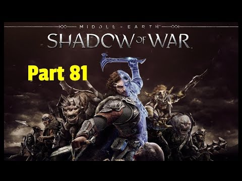 Let's Play - Middle Earth: Shadow of War w/ Marksman Pt. 81