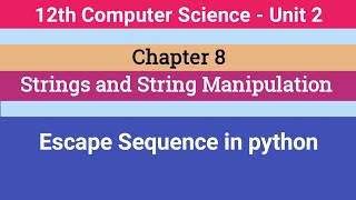 12th Computer Science || Chapter 8 - Escape sequence in python