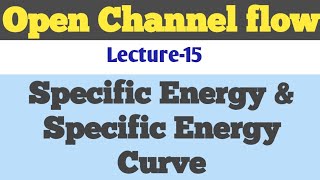 Specific energy in open channel flow || Specific Energy Curve || Open Channel Flow || Hydraulics