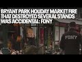 Bryant Park Holiday Market fire that destroyed several stands was accidental: FDNY