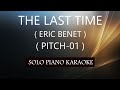 THE LAST TIME ( ERIC BENET ) ( PITCH-01 ) PH KARAOKE PIANO by REQUEST (COVER_CY)