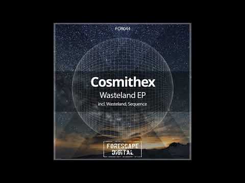 Cosmithex - Wasteland (Original Mix)