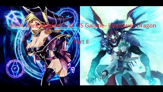 Silent Dark Magician Girl vs Galaxie- Empower-Dragon II