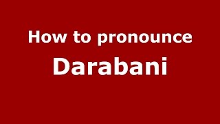 How to pronounce Darabani