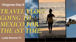 TRAVEL VLOG GOING TO MEXICO FOR THE 1st TIME! LUXURY BIRTHDAY VACATION BLACK LYDIA SIMONE TV
