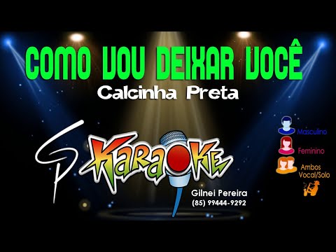 Karaokê Calcinha Preta - Como Vou Deixar Você