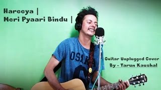 Haareya | Meri Pyaari Bindu | Arijit Singh | Ayushmann K | Parineeti Chopra | Cover By Tarun Kaushal