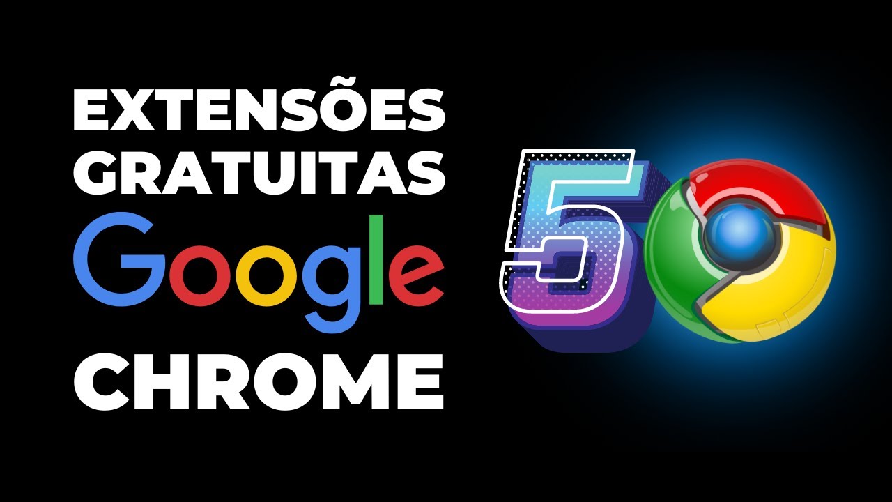 5 EXTENSÕES INCRÍVEIS PARA BOMBAR O GOOGLE CHROME!