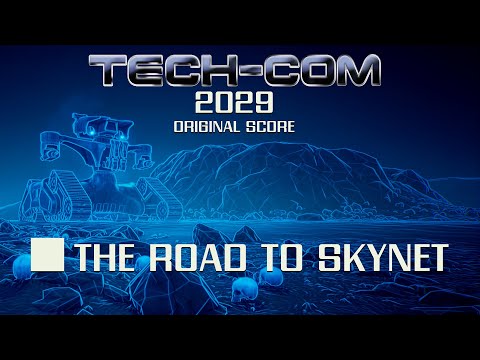 Tech-Com: 2029 Soundtrack - The Road To Skynet