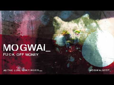 Mogwai - Fuck Off Money (Official Audio)