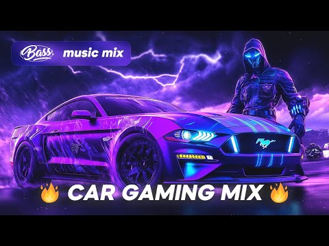 🔥 Car Music Mix 🔥 CAR GAMING MIX