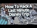 How To Hack A Last Minute Disney Trip