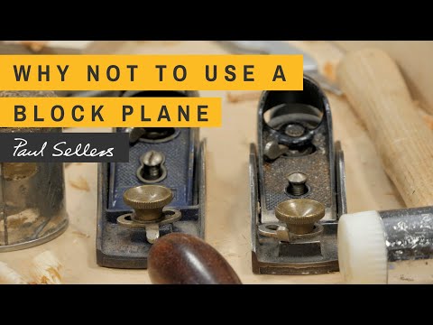 Why not to use a Block Plane | Paul Sellers