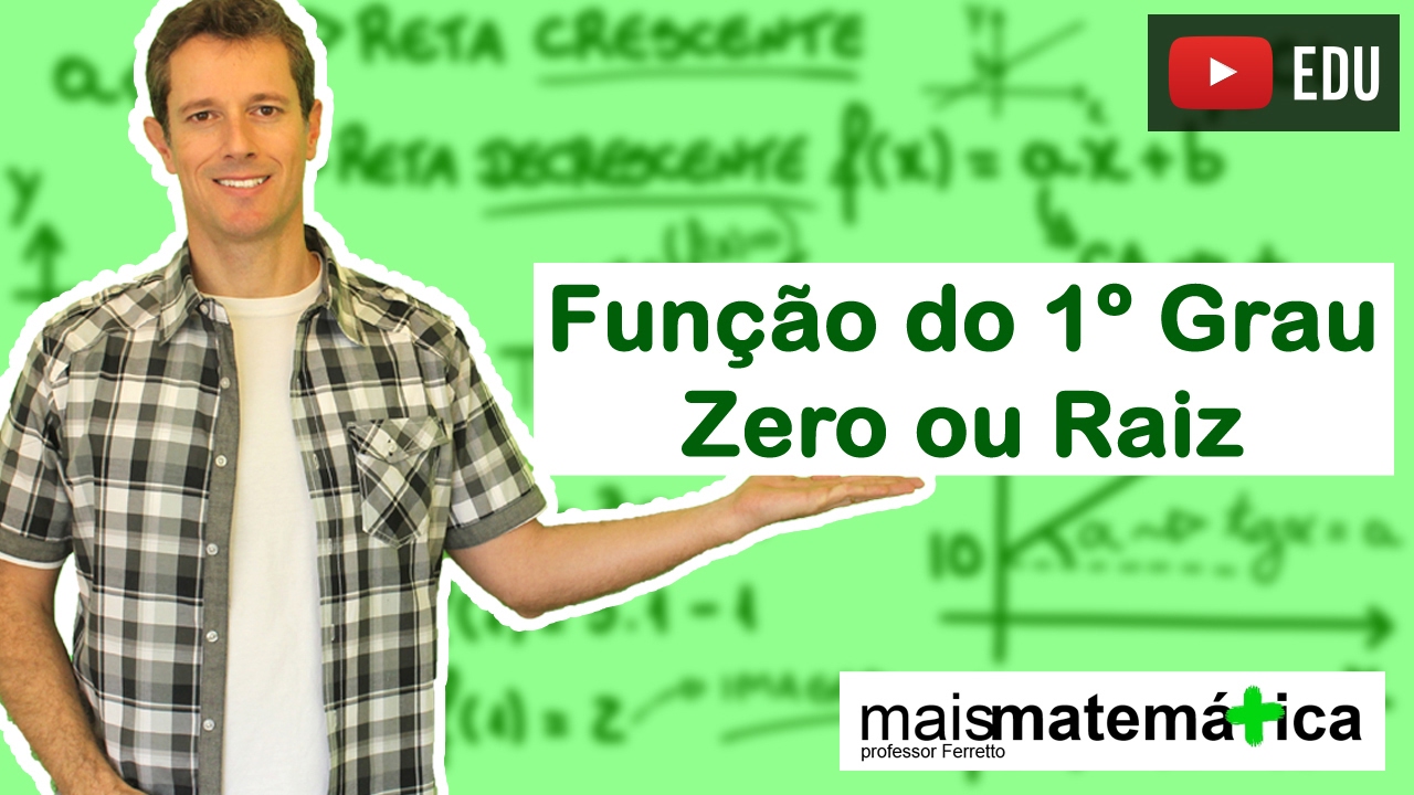 Função do Primeiro Grau (Função Afim): Zero ou Raiz da Função (Aula 8 de 9)