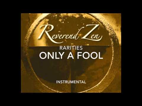 Reverend Zen-Rarities-Only A Fool-Instrumental