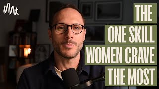 The One Skill That Will Change Your Relationship With Women