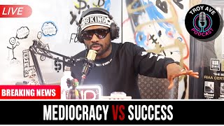 Troy Ave EXPLAINS Why Mediocre People Hate Success &amp; Winners Hate Excuses  - EP 17 | #TroyAvePodcast