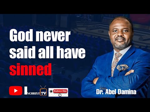 God never said all have sinned || Dr Abel Damina