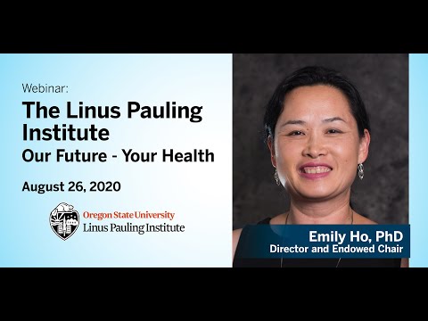 Linus Pauling Institute: Our Future - Your Health by Dr. Emily Ho