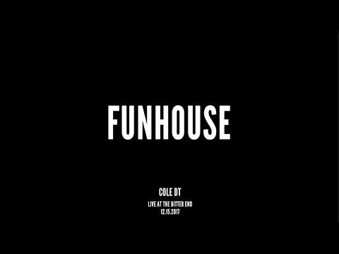 Funhouse - Cole DT (Live at The Bitter End 12.15.2017)
