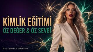 Öz Sevgi ve Öz Değer Kimliğini Nasıl Şekillendiriyor? Kimlik Algısı Eğ