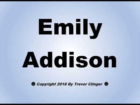 How To Pronounce Emily Addison