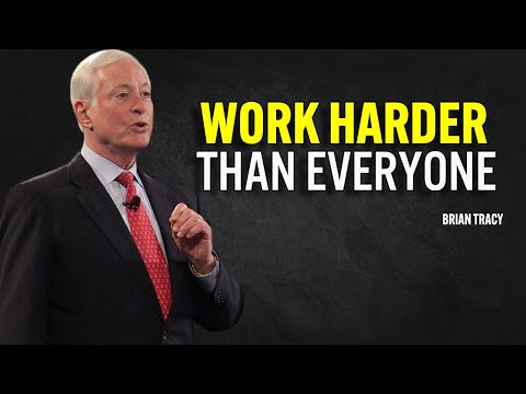 WORK HARDER THAN EVERYONE ELSE - Brian Tracy Motivation