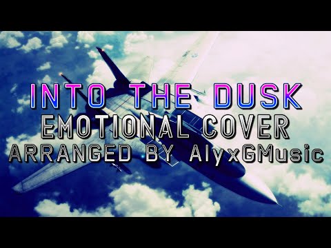 Into The Dusk (Ace Combat 5: The Unsung War) - Emotional Cover (Arranged by @AlyxGMusic)