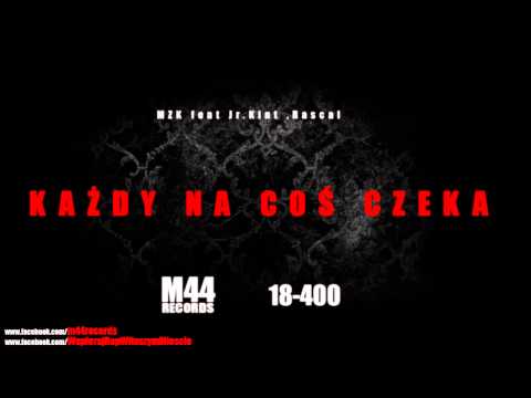 MZK feat Jr.Kint , Rascal - Każdy na coś czeka