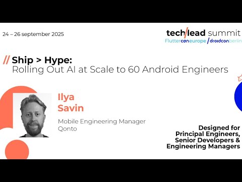 Ship - Hype: Rolling Out AI at Scale to 60 Android Engineers - Ilya Savin | Techlead Summit 2025
