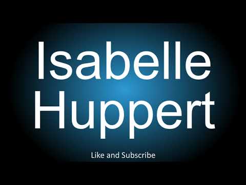 How to correctly pronounce in French and English - Isabelle Huppert.
