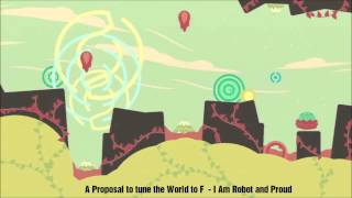 A Proposal to Tune the World to F - I am Robot and Proud