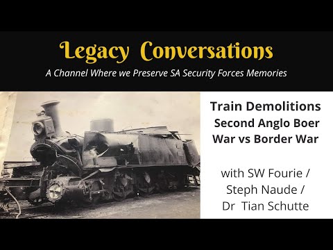 Legacy Conversations - The use of explosives against trains - Second Anglo-Boer War vs SA Border War