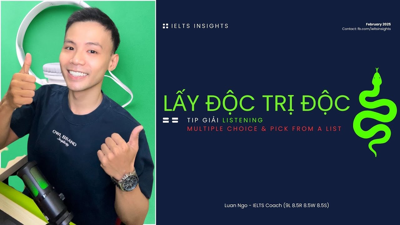 "LẤY ĐỘC TRỊ ĐỘC" - TIP ĐỐI PHÓ "BẪY" TRONG IELTS LISTENING MULTIPLE CHOICE VÀ PICK FROM A LIST
