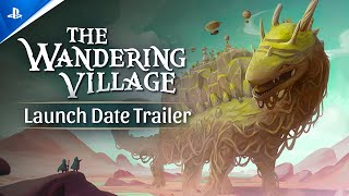 The Wandering Village - Launch Date Trailer | PS5 & PS4 Trailer