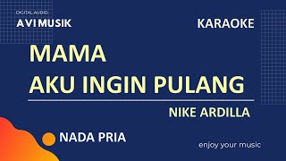Download lagu Mama Aku Ingin Pulang - Nike Ardilla | Karaoke Nada PRIA | Avimusik mp3 Download lagu Mama Aku Ingin Pulang - Nike Ardilla | Karaoke Nada PRIA | Avimusik mp3