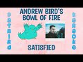 Andrew Bird's Bowl of Fire - Satisfied - Fatbird Karaoke