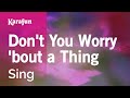 Don T You Worry Bout A Thing Sing Tori Kelly Karaoke Version KaraFun