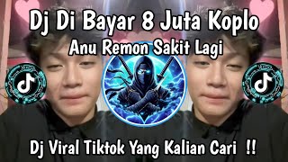 Download lagu DJ DI BAYAR 8 JUTA KOPLO || DJ ANU REMON SAKIT LAGI - Remixer Dhit VIRAL TIKTOK TERBARU 2026  mp3