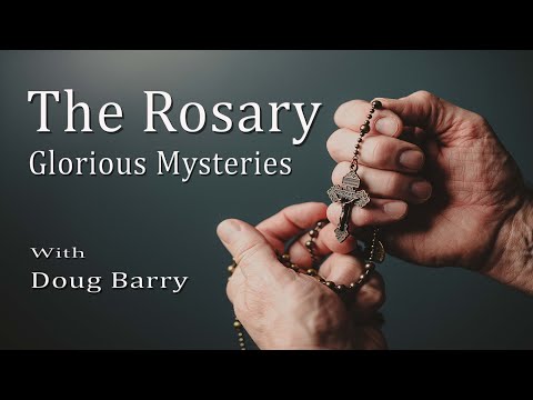 The Rosary - Glorious Mysteries