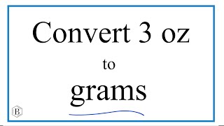 Convert 3 oz to g (Three Ounces to Grams)