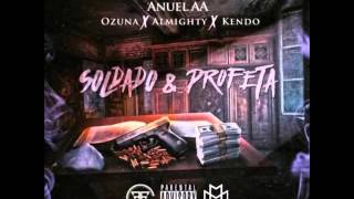 Anuel Soldado Y Profeta Ft Ozuna x Almighty x Kendo Kaponi