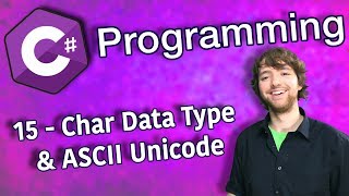 C# Programming Tutorial 15 - Char Data Type and ASCII Unicode