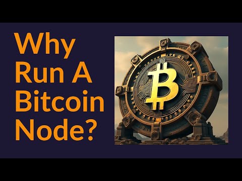 Why Run A Bitcoin Node?